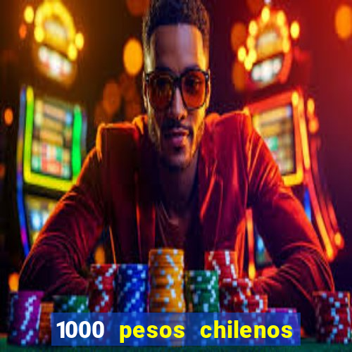 1000 pesos chilenos em reais